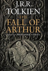 The Fall of Arthur - J. R. R. Tolkien