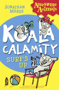 Koala Calamity - Surf's Up! : Nat Geo - Awesome Animals - Jonathan Meres