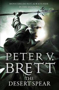 The Desert Spear : Demon Cycle : Book 2 - Peter V. Brett