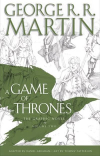 A Game of Thrones : Graphic Novel : Volume 2 - George R. R. Martin