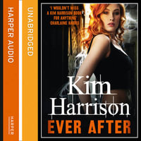 Ever After (Rachel Morgan / The Hollows, Book 11) : Rachel Morgan / The Hollows : Book 11 - Kim Harrison