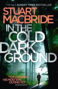 In the Cold Dark Ground : Logan McRae: Book 10 - Stuart MacBride