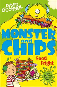 Monster and Chips (3) : Food Fright - David O'Connell