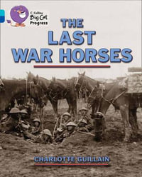 The Last War Horses : Band 07 Turquoise/Band 16 Sapphire - Charlotte Guillain