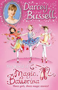 Darcey Bussell's World of Magic Ballerina : Magic Ballerina - Darcey Bussell