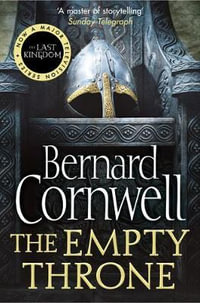 The Empty Throne : The Last Kingdom - Bernard Cornwell