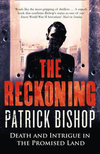 The Reckoning : Death and Intrigue in the Promised Land - Patrick Bishop