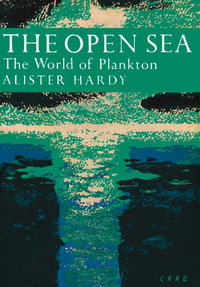 The Open Sea : The World of Plankton (Collins New Naturalist Library, Book 34) - Alister Hardy