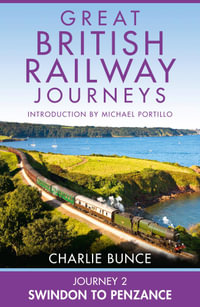 Journey 2 : Swindon to Penzance (Great British Railway Journeys, Book 2) - Charlie Bunce