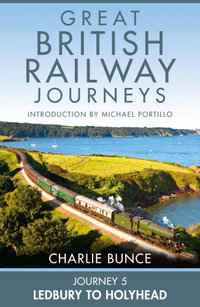 Journey 5 : Ledbury to Holyhead (Great British Railway Journeys, Book 5) - Charlie Bunce