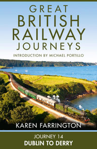 Journey 14 : Dublin to Derry (Great British Railway Journeys, Book 14) - Karen Farrington