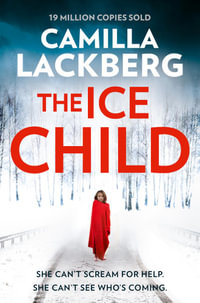 The Ice Child : Patrick Hedstrom: Book 9 - Camilla Läckberg