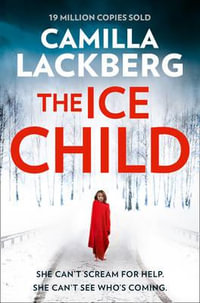 The Ice Child : Patrick Hedstrom: Book 9 - Camilla Lackberg