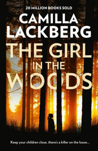 The Girl in the Woods : Patrik Hedstrom: Book 10 - Camilla Lackberg