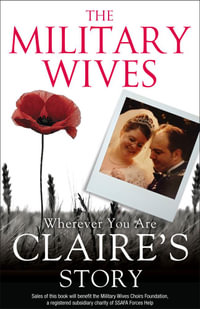 The Military Wives : Wherever You Are - Claire's Story - The Military Wives