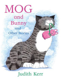 Mog And Bunny And Other Stories : Mog - Judith Kerr