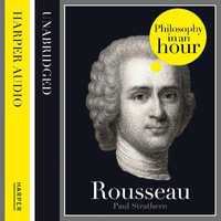 Rousseau : Philosophy in an Hour - Paul Strathern