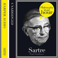 Sartre : Philosophy in an Hour - Paul Strathern