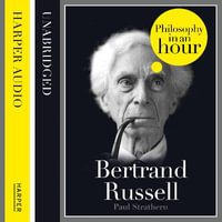 Bertrand Russell : Philosophy in an Hour - Paul Strathern
