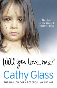 Will You Love Me? : The Story of My Adopted Daughter Lucy - Cathy Glass