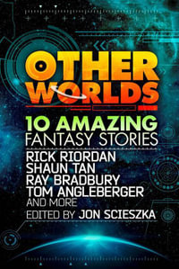 Other Worlds : 10 Amazing Fantasy Stories - Rick Riordan