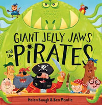 Giant Jelly Jaws and the Pirates - Helen Baugh