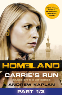 Homeland : Carrie's Run [Prequel Book] Part 1 of 3 - Andrew Kaplan