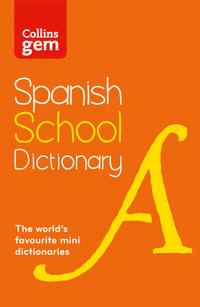 Collins Gem Spanish School Dictionary [3rd Edition] : Trusted Support for Learning, in a Mini-Format - Collins Dictionaries