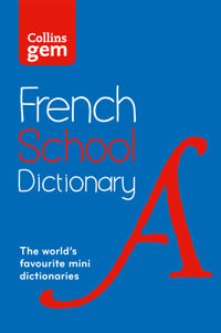Collins Gem French School Dictionary [4th Edition] : Trusted Support for Learning, in a Mini-Format - Collins Dictionaries