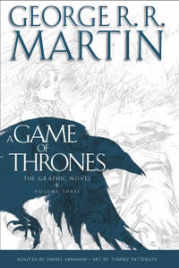 A Game of Thrones, Vol. 3 : The Graphic Novel - George R. R. Martin