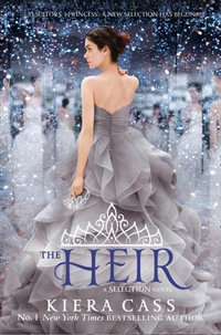 The Heir : The Selection : Book 4 - Kiera Cass