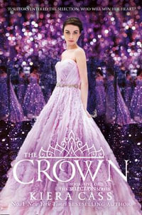 The Crown : The Selection Series : Book 5 - Kiera Cass