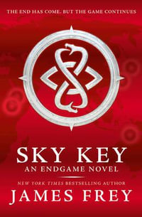 Sky Key : Endgame : Book 2 - James Frey