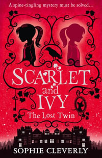 The Lost Twin : Scarlet and Ivy : Book 1 - Sophie Cleverly