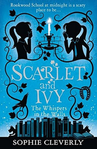 Scarlet and Ivy : The Whispers In The Walls : Scarlet and Ivy Book 2 - Sophie Cleverly