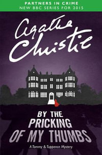 By the Pricking of My Thumbs : A Tommy & Tuppence Mystery - Agatha Christie