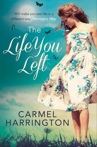 The Life You Left - Carmel Harrington