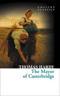 Collins Classics : The Mayor Of Casterbridge - Thomas Hardy