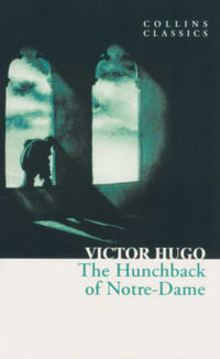 The Hunchback of Notre-Dame : Collins Classics - Victor Hugo