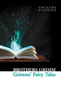 Grimms' Fairy Tales : Collins Classics Series - Jacob Grimm