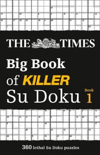 Big Book of Killer Su Doku - Book 1 : 360 Challenging Sudoku Puzzles - The Times Mind Games