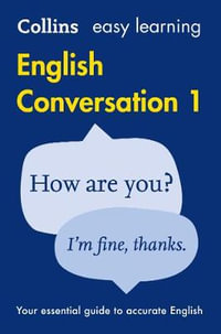 Easy Learning English Conversation Book 1 : Your Essential Guide to Accurate English - Collins Dictionaries