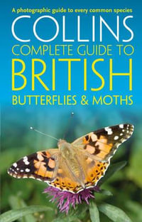 British Butterflies And Moths : Collins Complete Guides - Paul Sterry