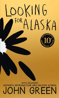 Looking for Alaska : 10th Anniversary Edition - John Green