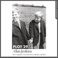 Plot 29 : A Memoir: LONGLISTED FOR THE BAILLIE GIFFORD AND WELLCOME BOOK PRIZE - Allan Jenkins