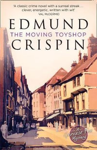 A Gervase Fen Mystery - The Moving Toyshop : Gervase Fen Mystery - Edmund Crispin