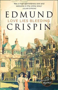 A Gervase Fen Mystery - Love Lies Bleeding : Gervase Fen Mystery - Edmund Crispin