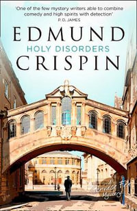 A Gervase Fen Mystery - Holy Disorders : Gervase Fen Mystery - Edmund Crispin