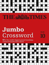 The Times 2 Jumbo Crossword Book 10 : 60 of the World's Biggest Puzzles from the Times 2 - The Times Mind Games