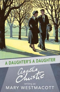 A Daughter's A Daughter - Christie, A, writing as Mary Westmacott